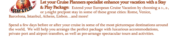 Let your Cruise Planners of Venice, LLC Specialist Enhance your vacation with a Stay and Play Package!